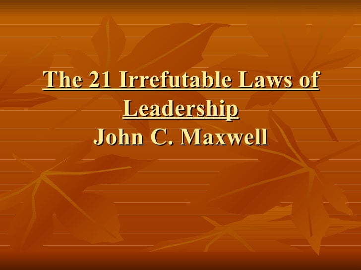 The 21 Irrefutable Laws of Leadership Summary SeeKen